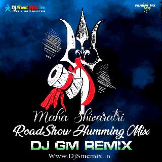 Bhole Bam Bam (Maha Shivaratri SpL RoadShow Humming Mix 2022)-Dj Gm Remix (Satmile)